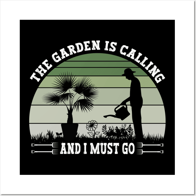 The Garden Is Calling And I Must Go Funny Gardening Wall Art by MetalHoneyDesigns